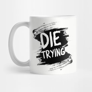 Die trying Mug